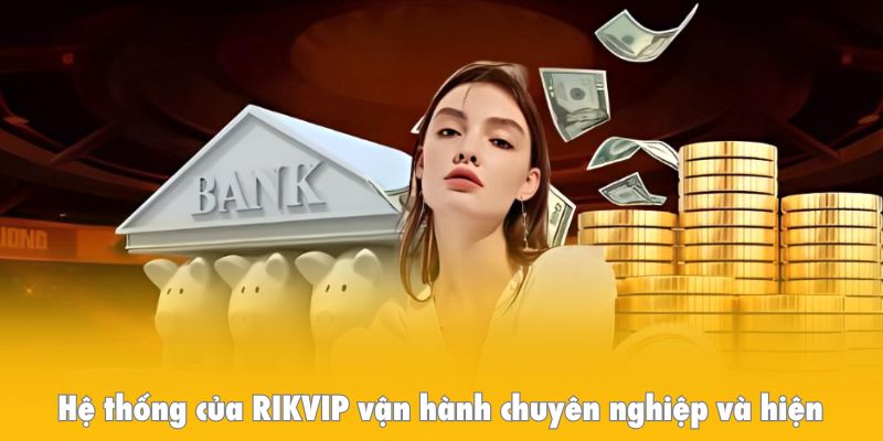 Hệ thống cá cược của RIKVIP vận hành chuyên nghiệp và hiện 