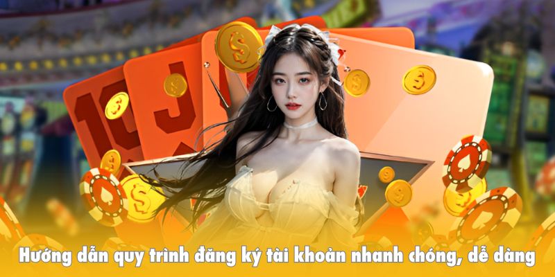 Hướng dẫn quy trình đăng ký tài khoản nhanh chóng, dễ dàng 